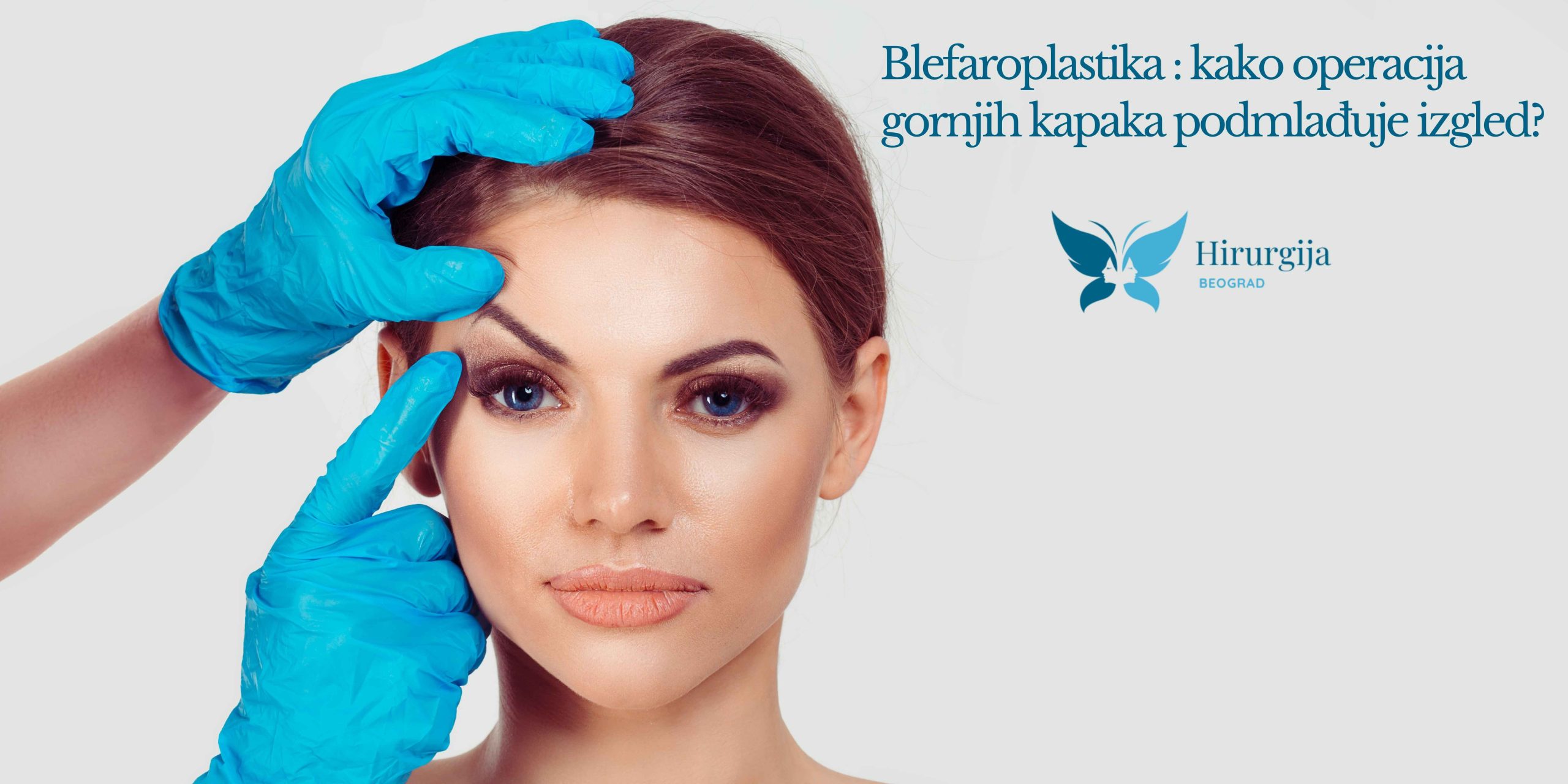 Blefaroplastika: kako operacija gornjih kapaka podmladjuje izgled?