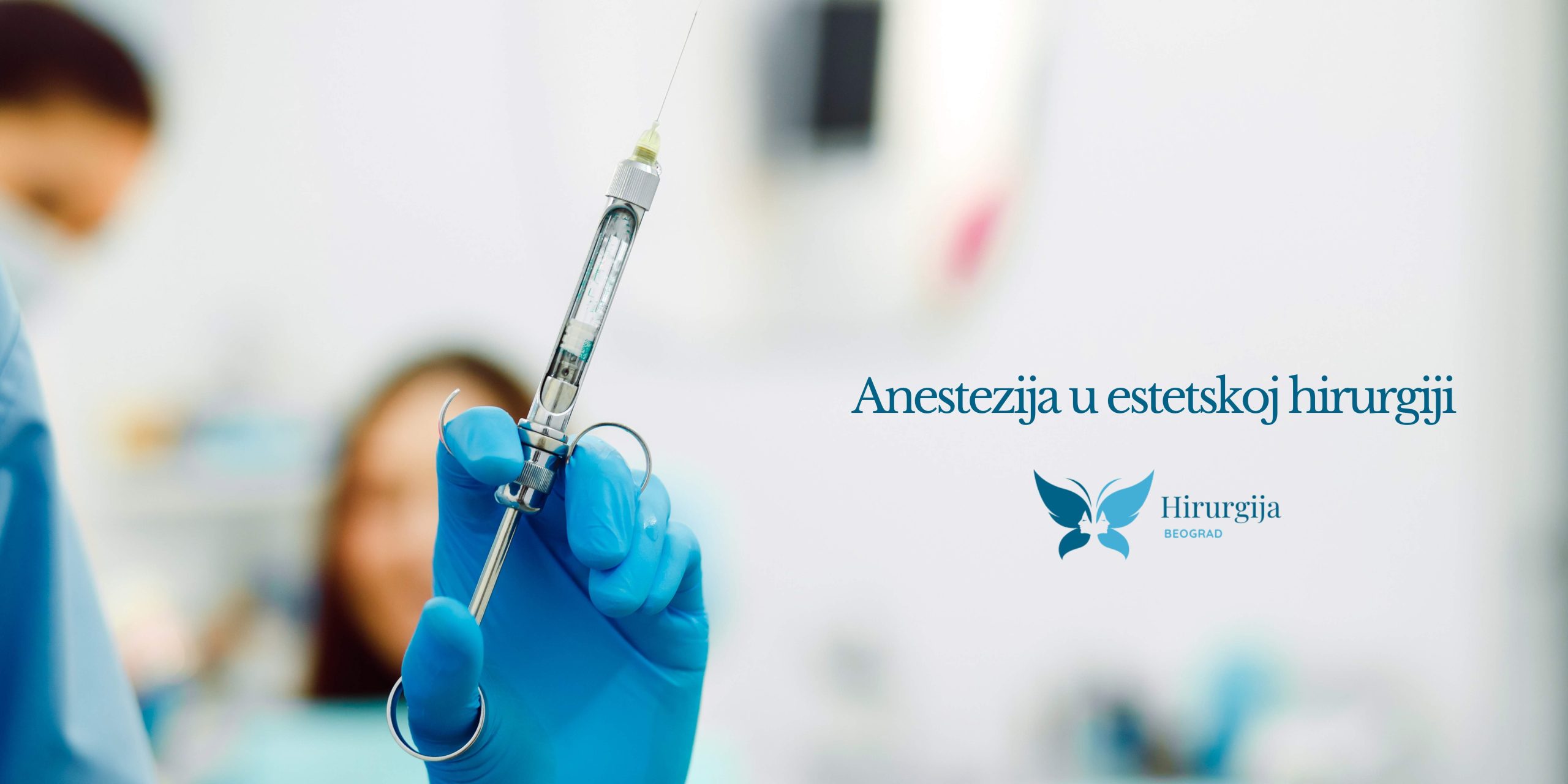 Anestezija u estetskoj hirurgiji: Bezbednost na prvom mestu – Šta treba znati?