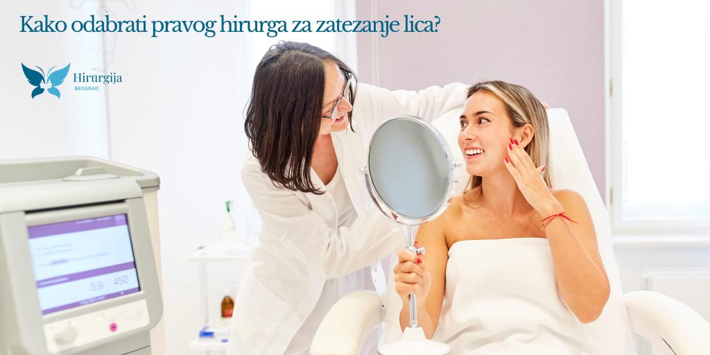 Kako odabrati pravog hirurga za zatezanje lica?