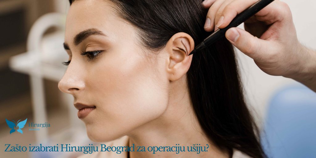Zašto izabrati Hirurgiju Beograd za operaciju ušiju?